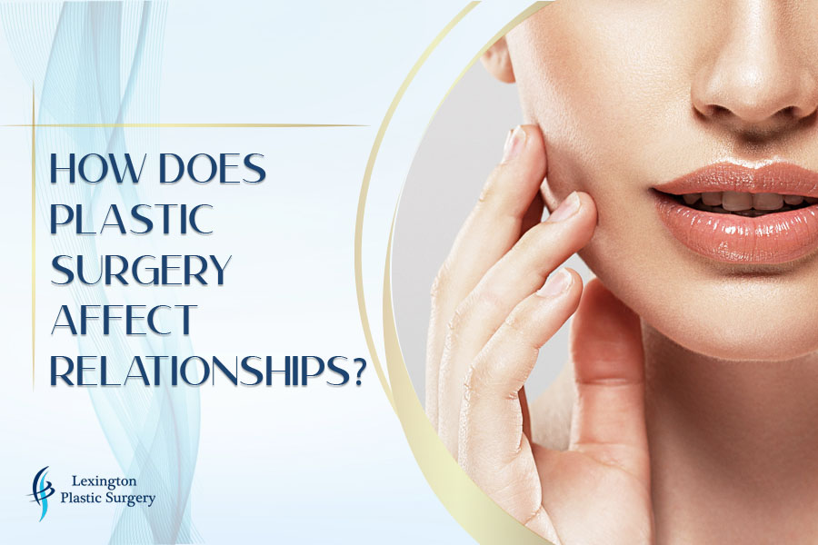 How Does Plastic Surgery Affect Relationships?