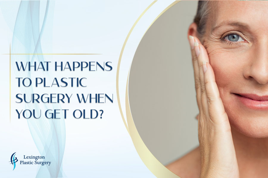What Happens to Plastic Surgery When You Get Old?